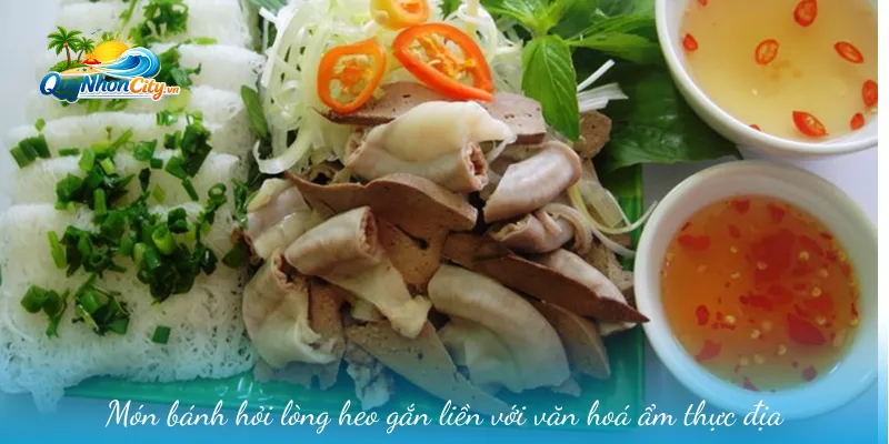 Bánh Hỏi Lòng Heo Bình Định – Món Ngon Đậm Chất Miền Trung 1 Món bánh hỏi lòng heo gắn liền với văn hoá ẩm thực địa phương