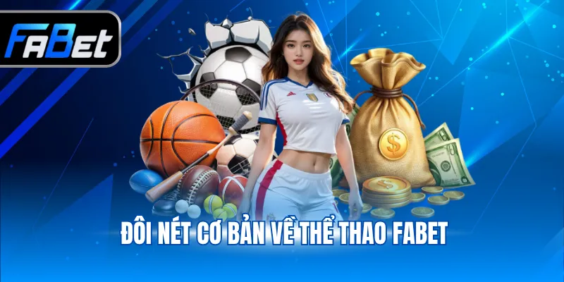 Thể Thao - Trải Nghiệm Full Các Trận Đấu Dễ Dàng 1 Đôi nét cơ bản về thể thao FABET