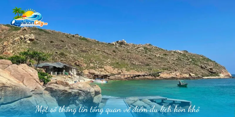 Hòn Khô – Điểm Đến Biển Đảo Hoang Sơ Hấp Dẫn Du Khách 1 Một số thông tin tổng quan về điểm du lịch hòn khô