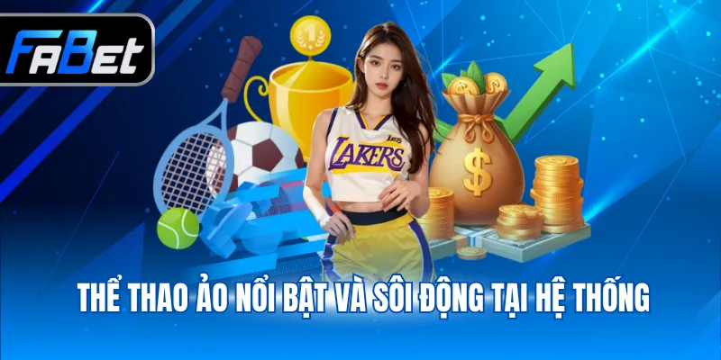 Thể Thao - Trải Nghiệm Full Các Trận Đấu Dễ Dàng 3 Thể thao ảo nổi bật và sôi động tại hệ thống