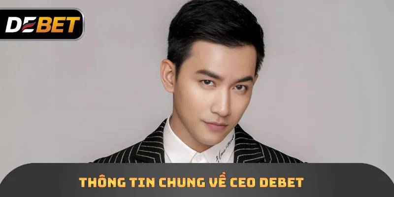 CEO – Người Dẫn Dắt Thương Hiệu Đến Với Thành Công 1 Thông tin chung về CEO DEBET