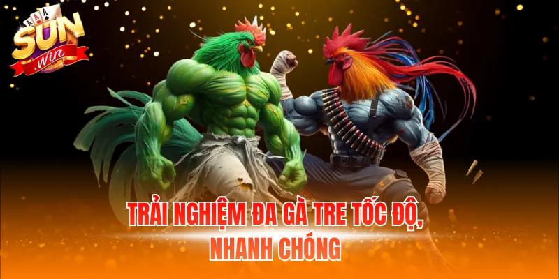 Đá Gà - Cá Cược Hấp Dẫn, Cơ Hội Làm Giàu Nhanh 3 Trải nghiệm đa gà tre tốc độ, nhanh chóng