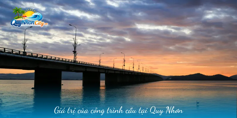 Cầu Thị Nại Bình Định: Điểm Kết Nối Nổi Bật Của Quy Nhơn 3 Giá trị của công trình cầu tại Quy Nhơn