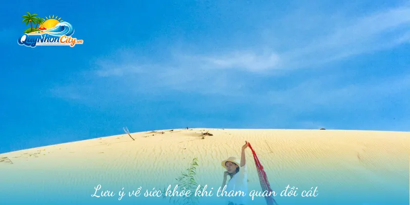 Đồi Cát Phương Mai Bình Định – Trải Nghiệm Giữa Biển Và Cát 3 Lưu ý về sức khỏe khi tham quan đồi cát