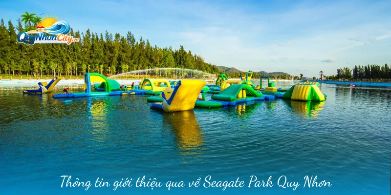 Khám Phá Seagate Park Quy Nhơn: Thiên Đường Giải Trí 1 Thông tin giới thiệu qua về Seagate Park Quy Nhơn