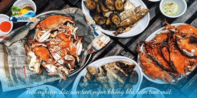 Trải nghiệm đặc sản tươi ngon không khí biển tươi mát